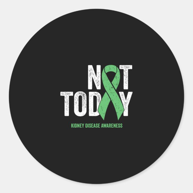 Not Today Kidney Disease Organ Donation Awareness Classic Round Sticker (Front)