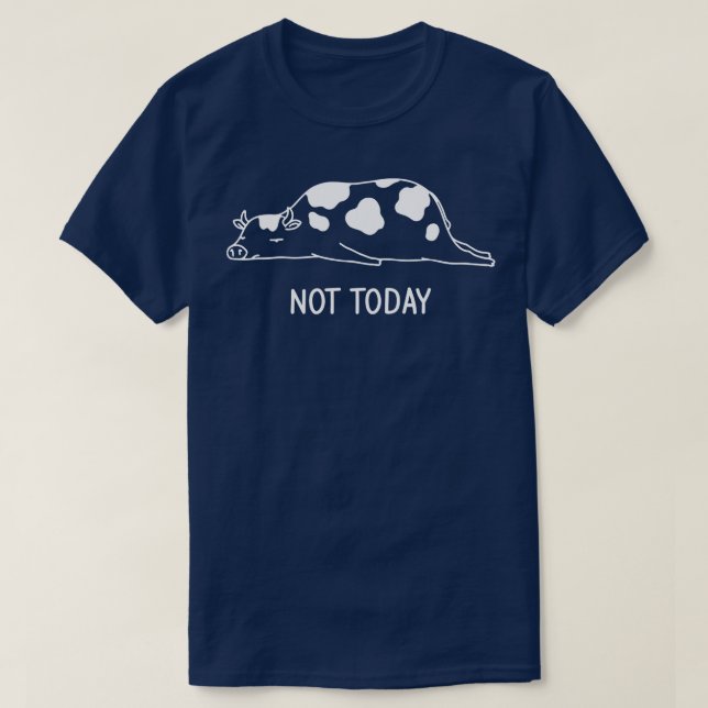 Not Today Lazy Cow T-Shirt (Design Front)