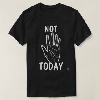 Not Today Mood Hand T-Shirt