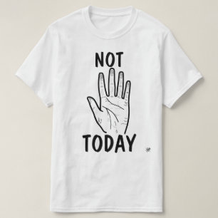 Not Today Mood Hand T-Shirt