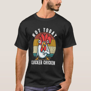 Not Today Mother Clucker Retro Chicken Lover Chick T-Shirt