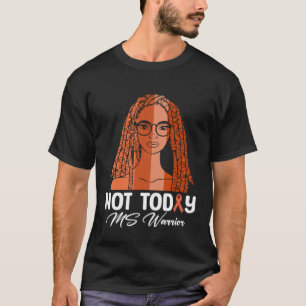 Not Today MS Warrior Orange Multiple Sclerosis Awa T-Shirt