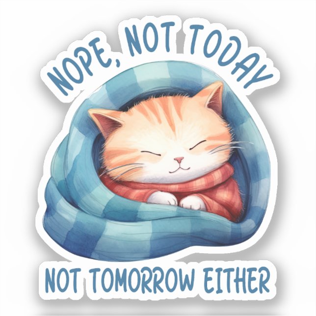 Not Today, Not Tomorrow – Introverted Cat Humour (Front)