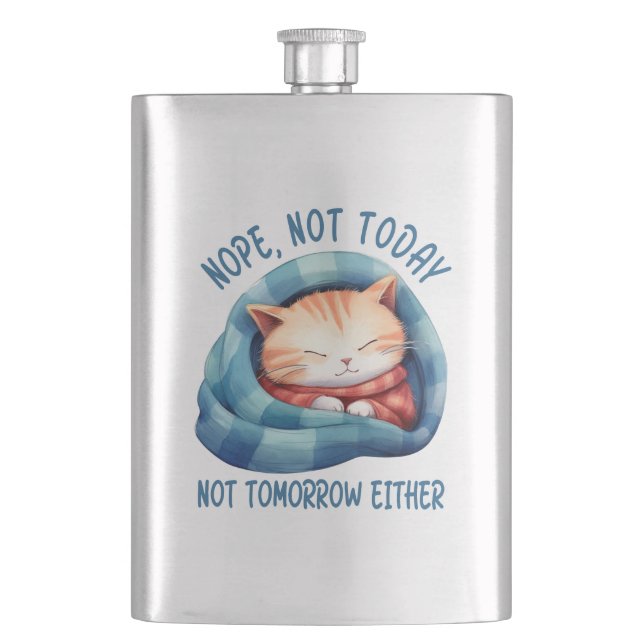Not Today, Not Tomorrow – Introverted Cat Humour Hip Flask (Front)