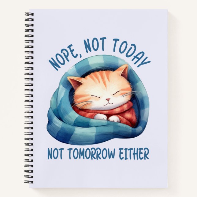 Not Today, Not Tomorrow – Introverted Cat Humour Notebook (Front)