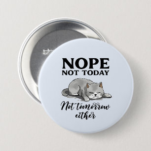 Not Today, Not Tomorrow – Sleepy Cat 7.5 Cm Round Badge