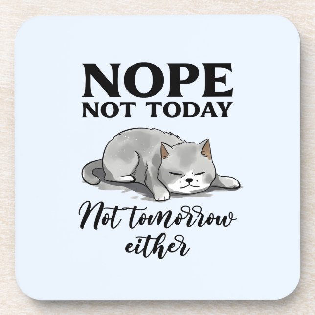 Not Today, Not Tomorrow – Sleepy Cat Coaster (Front)