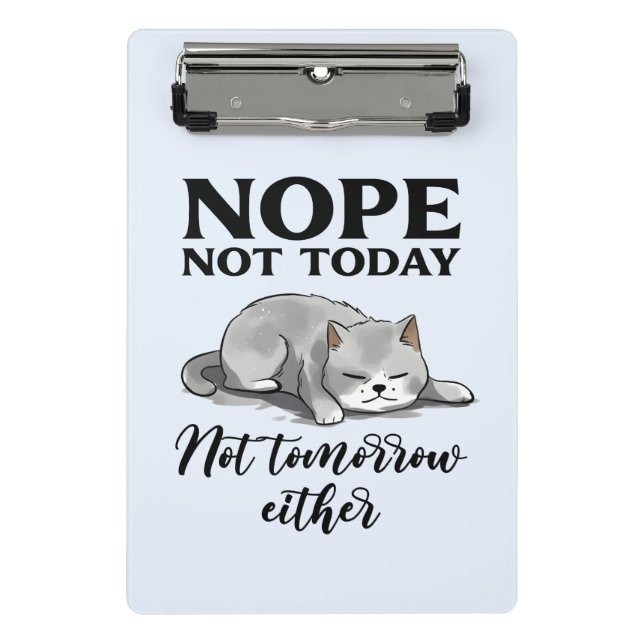 Not Today, Not Tomorrow – Sleepy Cat Mini Clipboard (Front)