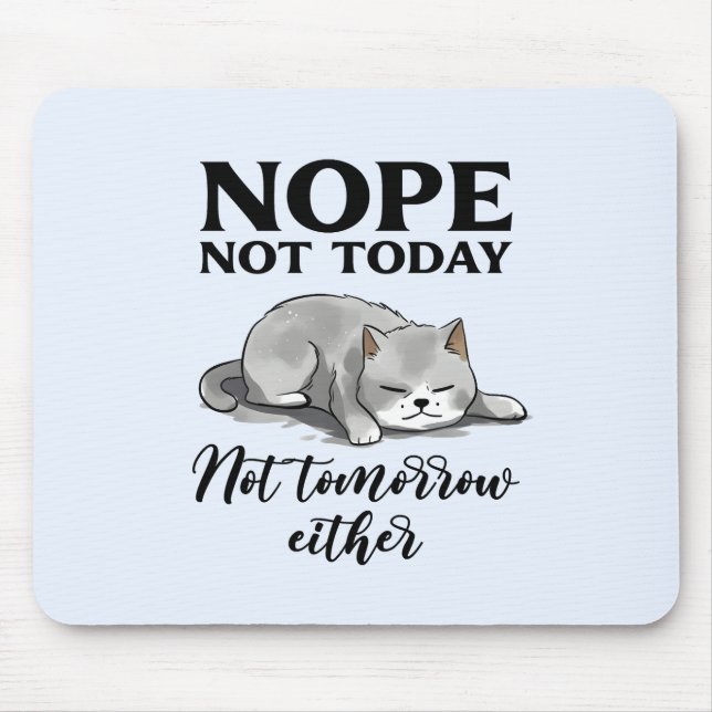 Not Today, Not Tomorrow – Sleepy Cat Mouse Pad (Front)