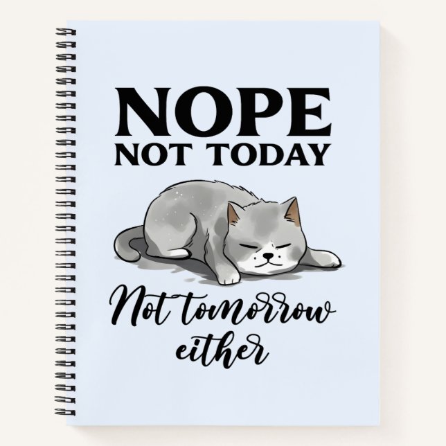 Not Today, Not Tomorrow – Sleepy Cat Notebook (Front)