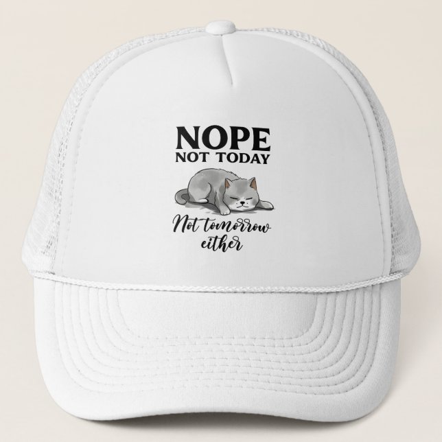 Not Today, Not Tomorrow – Sleepy Cat Trucker Hat (Front)