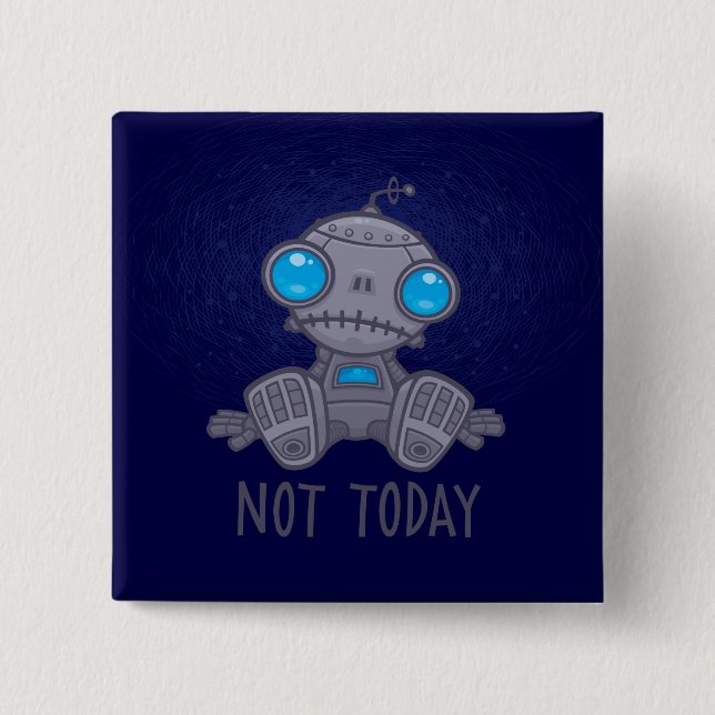 Not Today Sad Robot 15 Cm Square Badge (Front)