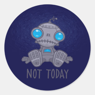 Not Today Sad Robot Classic Round Sticker