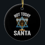 Not Today Santa Jewish Hanukkah Holiday Menorah Ceramic Tree Decoration<br><div class="desc">Funny, santa, christmas, hanukkah, menorah, jewish, jew, gift, birthday</div>