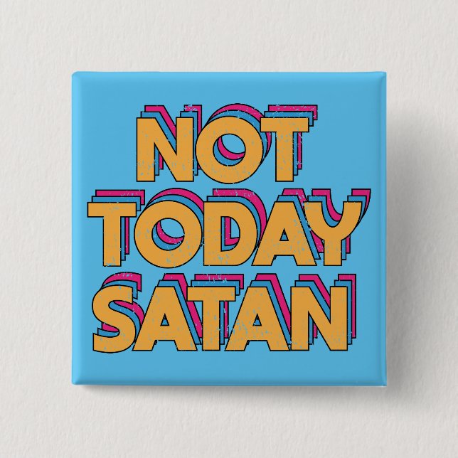 Not Today Satan 15 Cm Square Badge (Front)