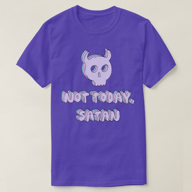 Not today Satan 1 T-Shirt (Design Front)