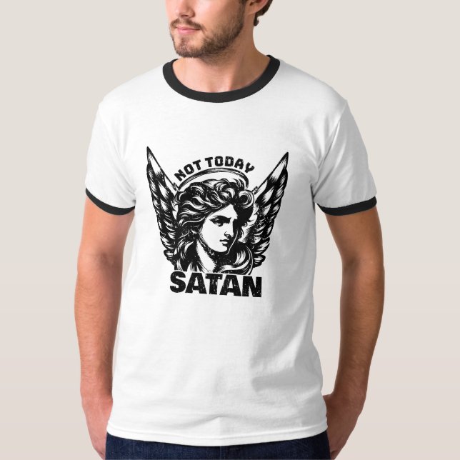Not today satan Arc Angel Michael T-Shirt (Front)