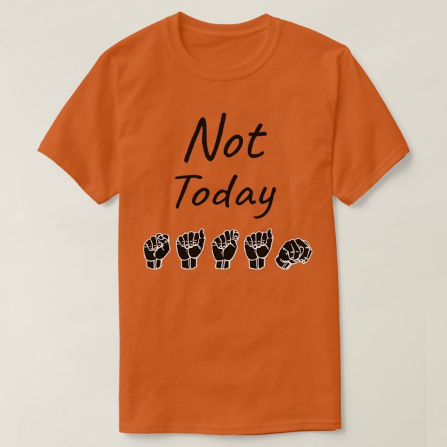 NOT TODAY SATAN ASL Sign Language Design T-Shirt (Design Front)