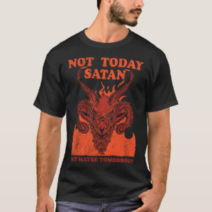 Not today Satan But Goth Anti Jesus Clothing Hail T-Shirt