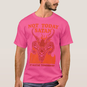 Not Today Satan But Goth Antijesus T-Shirt