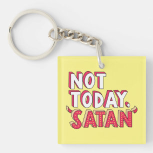 Not Today Satan Cartoon Key Ring