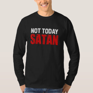 Not Today Satan Christian Religious Jesus Believer T-Shirt