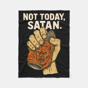 Not Today Satan Faith Christian Halloween Funny An Fleece Blanket