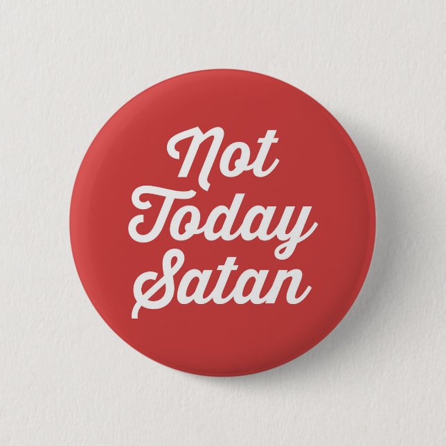 Not Today Satan Funny Quote 6 Cm Round Badge (Front)