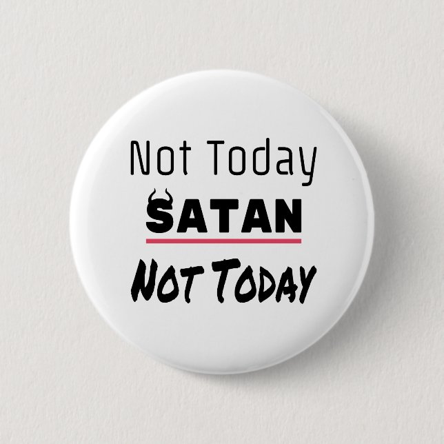 Not Today Satan Funny Sarcastic 6 Cm Round Badge (Front)