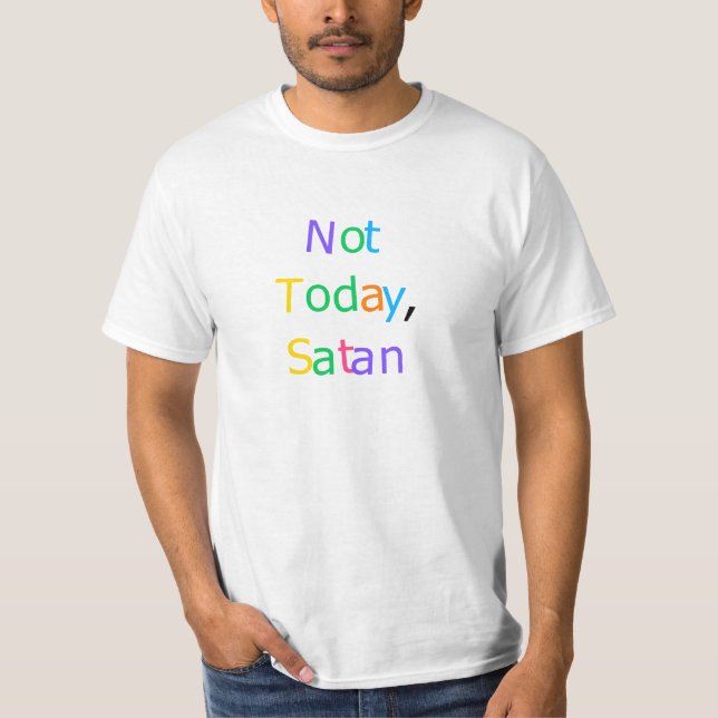 Not Today Satan Funny Sassy Quote T-Shirt (Front)