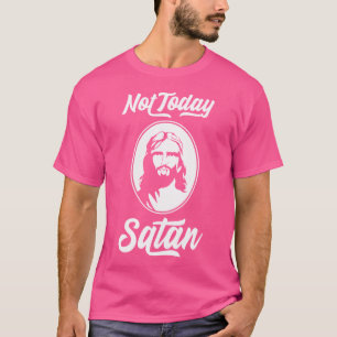 Not Today Satan Funny Saying Jesus T-Shirt