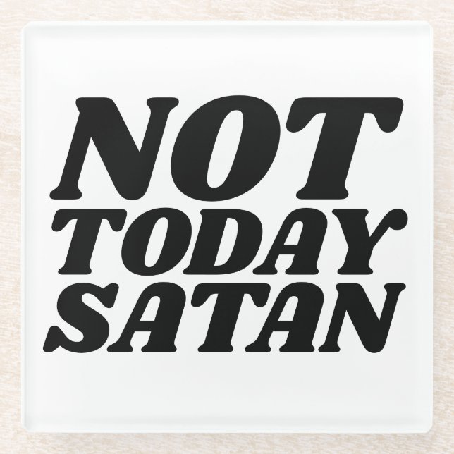 NOT TODAY SATAN GLASS COASTERS (Front)