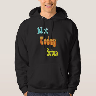 Not Today Satan Hoodie