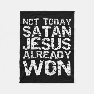 Not Today Satan Jesus Already Won Christian Overco Fleece Blanket