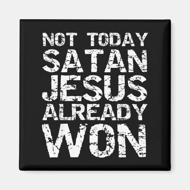 Not Today Satan Jesus Already Won Christian Overco Magnet (Front)