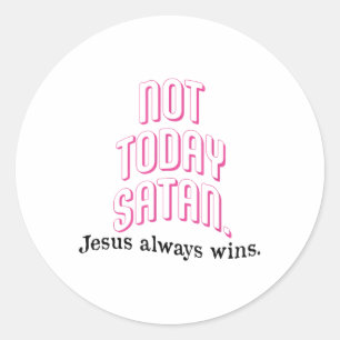 Not Today Satan Jesus Always Win Christian Faith _ Classic Round Sticker