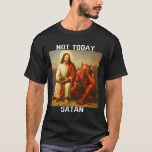 Not Today Satan Jesus Vs Satan Gamer Gaming  T-Shirt
