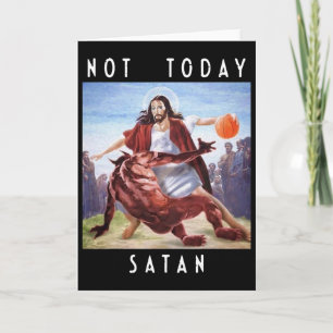 Not Today Satan Jesus Vs Satan In Bysketbyll  Card