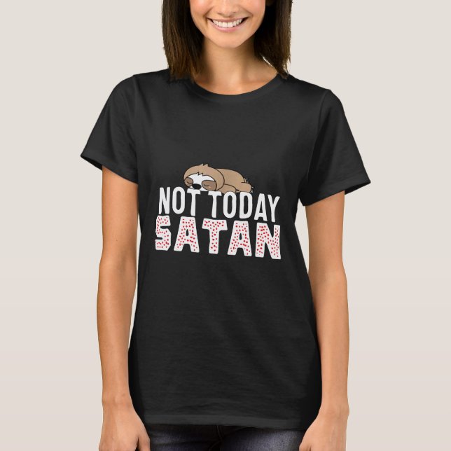 Not Today Satan Lazy Sloth Christian Gift Tee (Front)