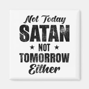 Not Today Satan Magnet