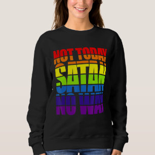 Not Today Satan No Way Morning Sunrise Men Women Sweatshirt