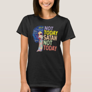 Not Today Satan Not Today With African American Wo T-Shirt