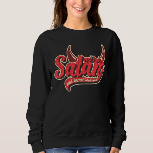 Not Today Satan Not Tomorrow Either Nope Not Tod Sweatshirt