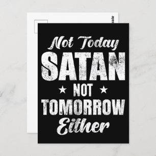 Not Today Satan Not Tomorrow Either Postcard