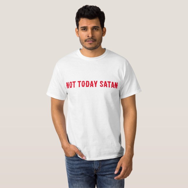 Not Today Satan Quote T-Shirt (Front Full)