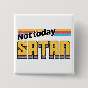 Not Today Satan Retro 15 Cm Square Badge