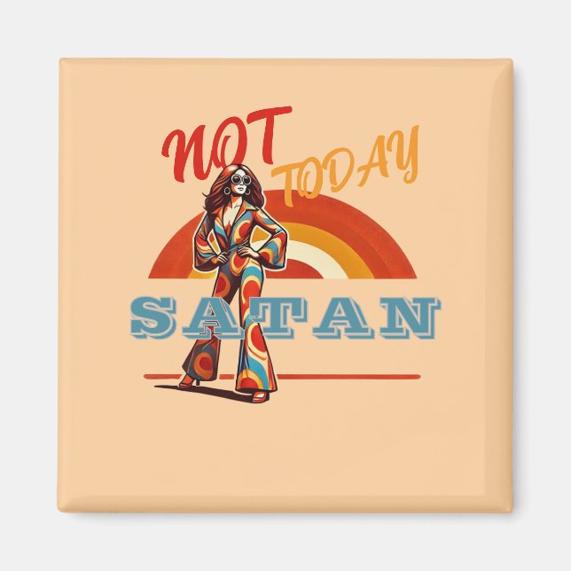 Not Today Satan Retro Magnet (Front)