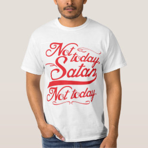 Not Today Satan Shirt