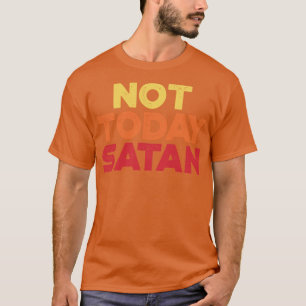 Not Today Satan Sunset Funny T-Shirt