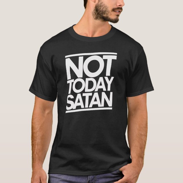 Not today SATAN T-Shirt (Front)
